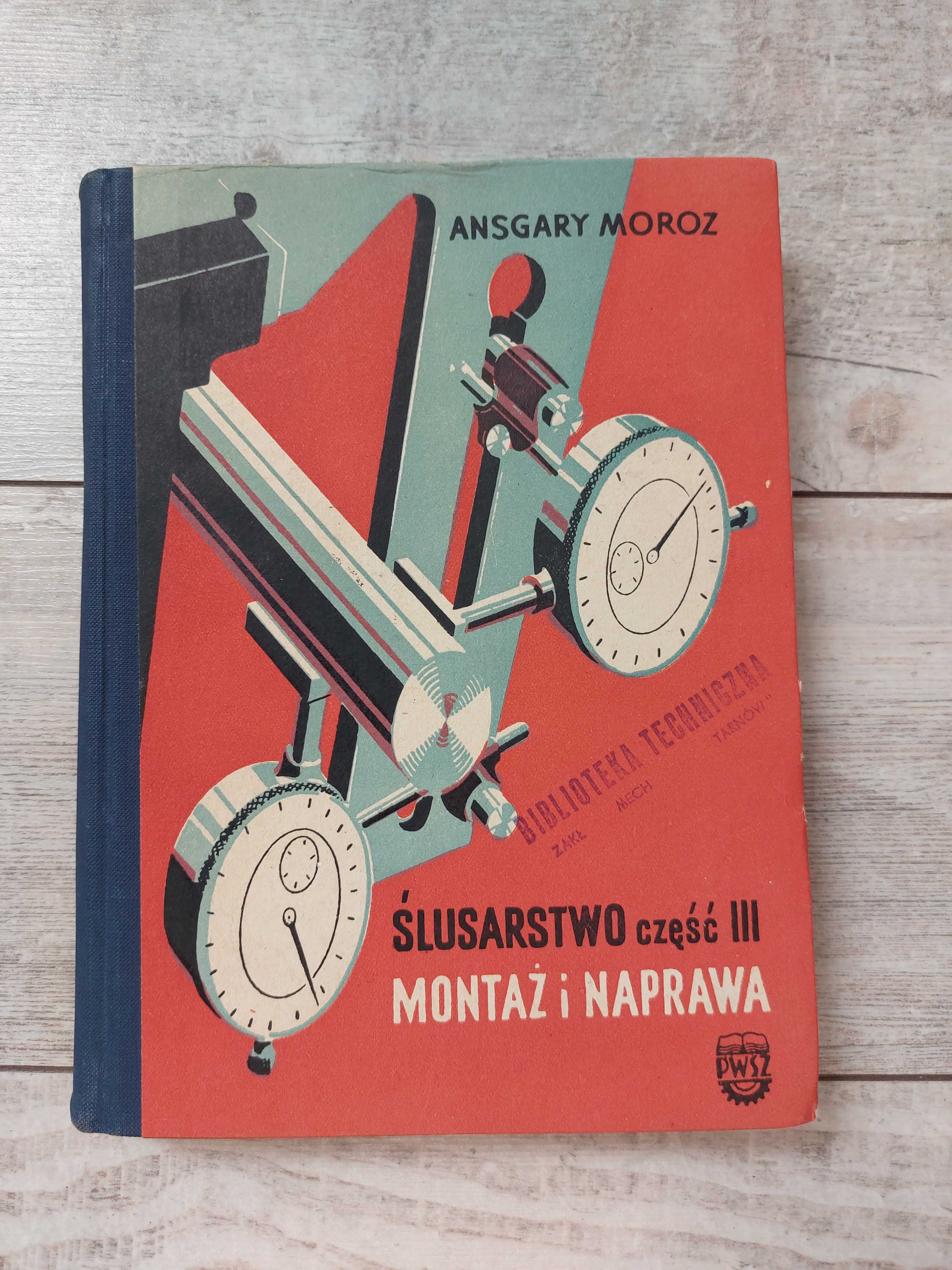 Ślusarstwo Część III Montaż i Naprawa
Ansgary Moroz