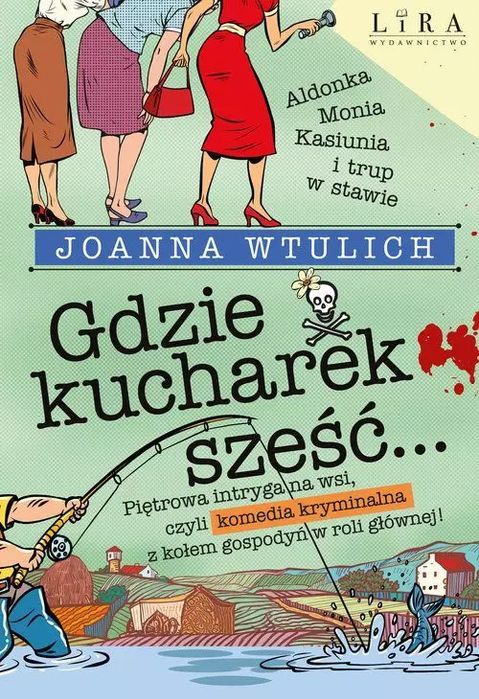 Gdzie Kucharek Sześć... Joanna Wtulich Nowa