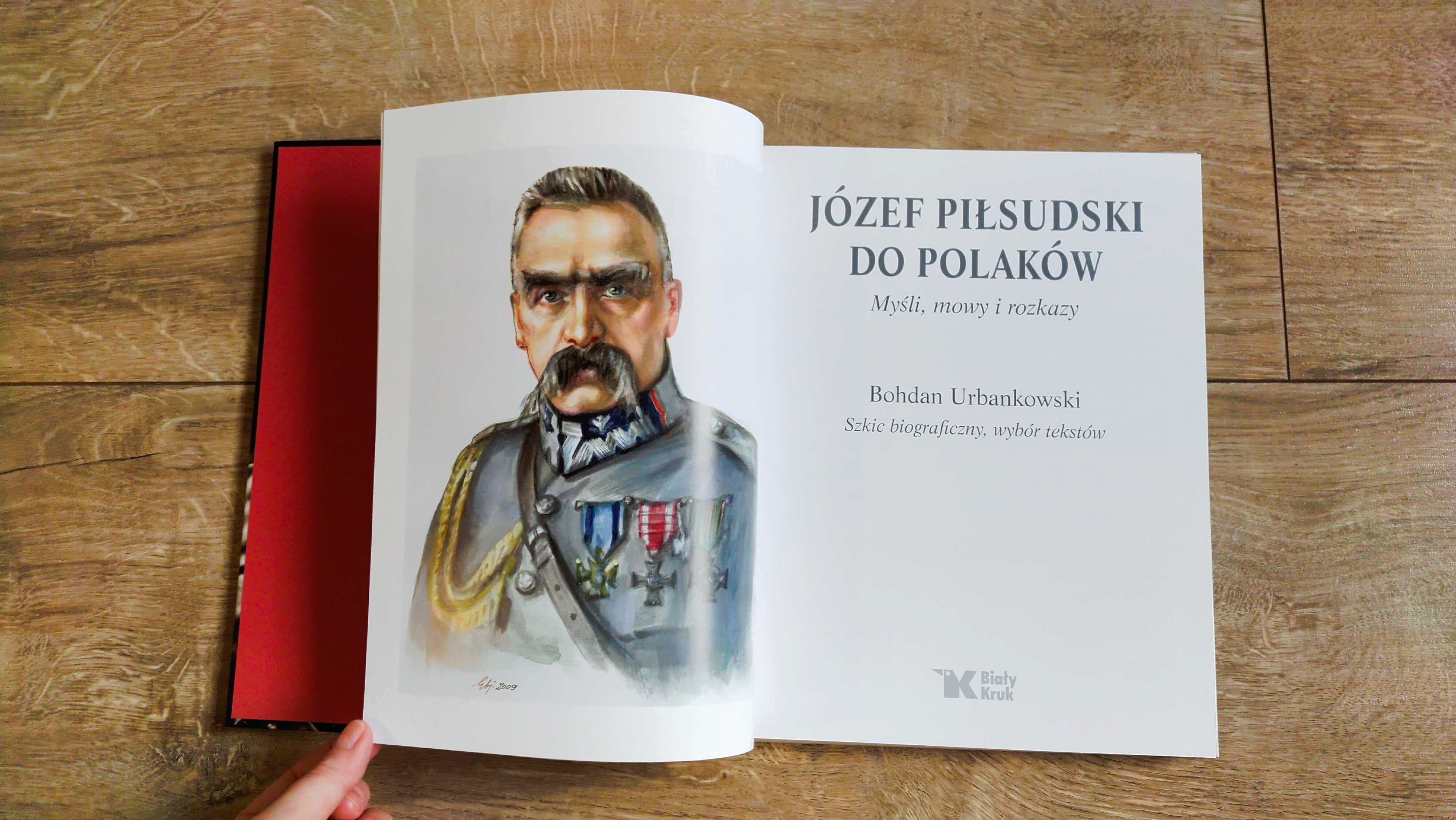 Bogdan Urbankowski / Józef Piłsudski do Polaków, Myśli, mowy i rozkazy