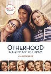 Otherhood. Mamusie bez synusiów