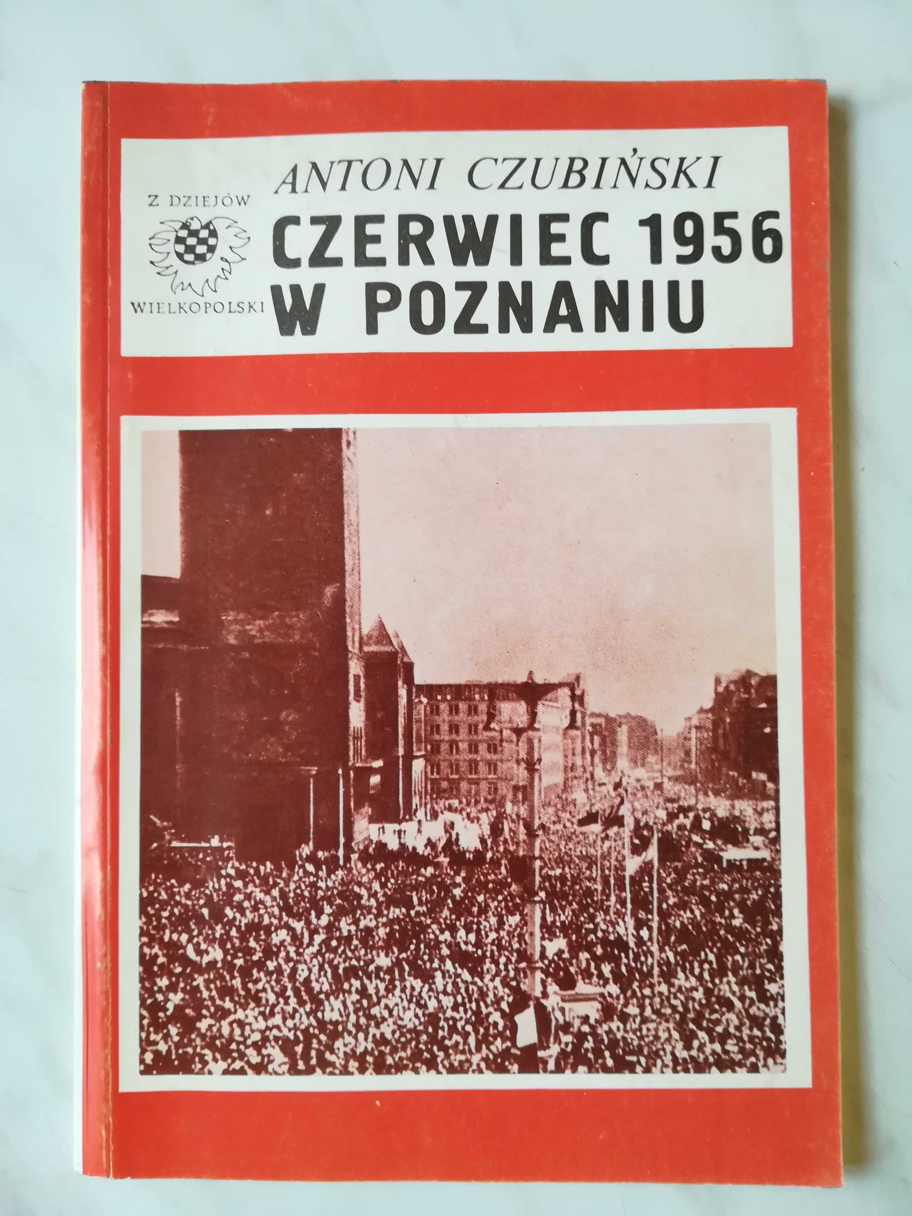 Czerwiec 1956 w Poznaniu Antoni Czubiński