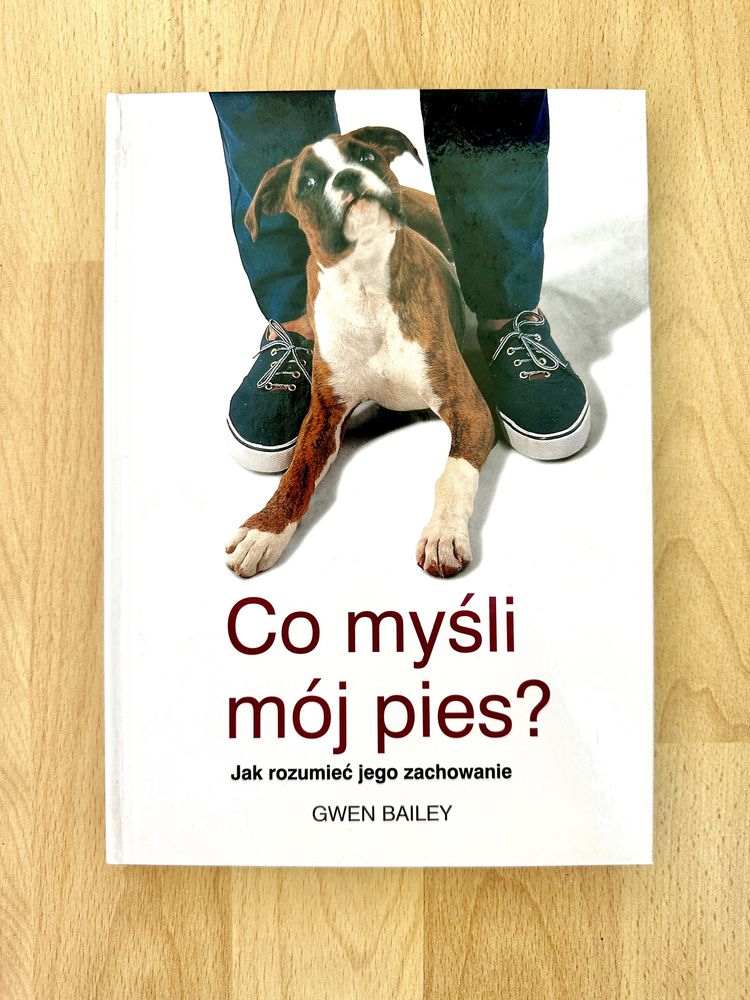 "Co myśli mój pies? Jak zrozumieć jego zachowanie". - GWEN BAILEY