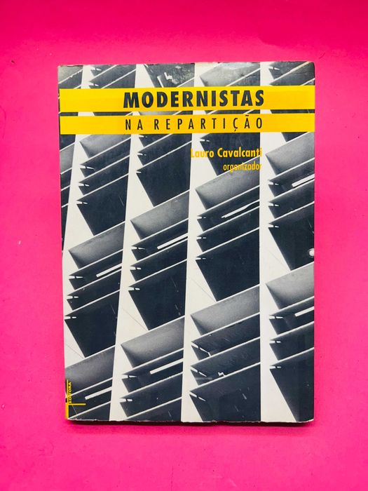 Modernistas na Repartição - Lauro Cavalcanti (org.)