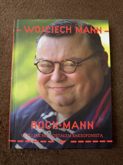 Wojciech Mann Rock Mann czyli jak nie zostałem saksofonistą