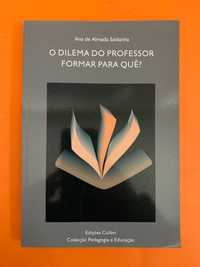 O Dilema Do Professor: Formar Para Quê? - Ana de Almada Saldanha