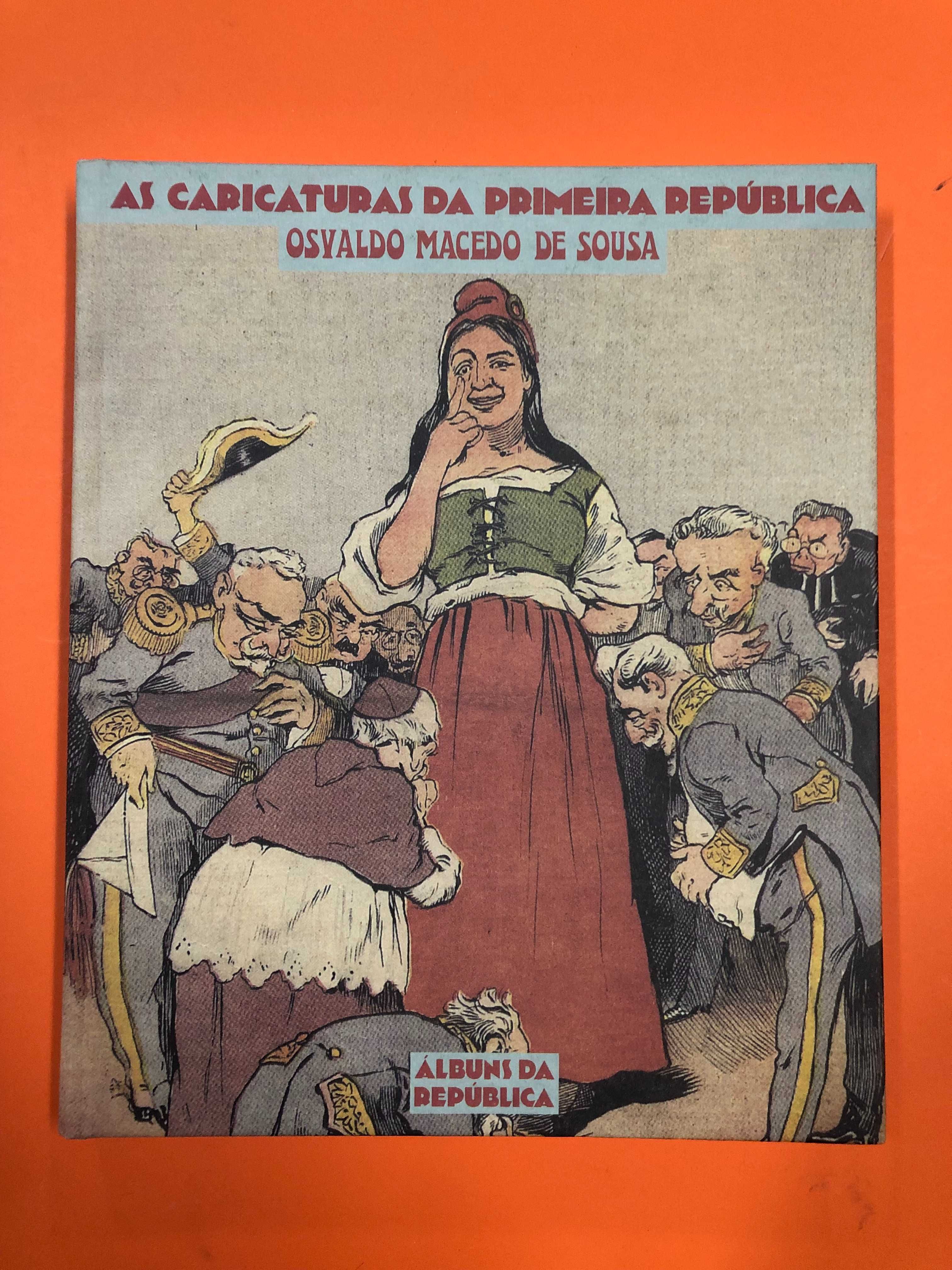 A caricatura da primeira Républica - Osvaldo Macedo de Sousa