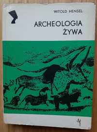 Archeologia żywa - Witold Hensel