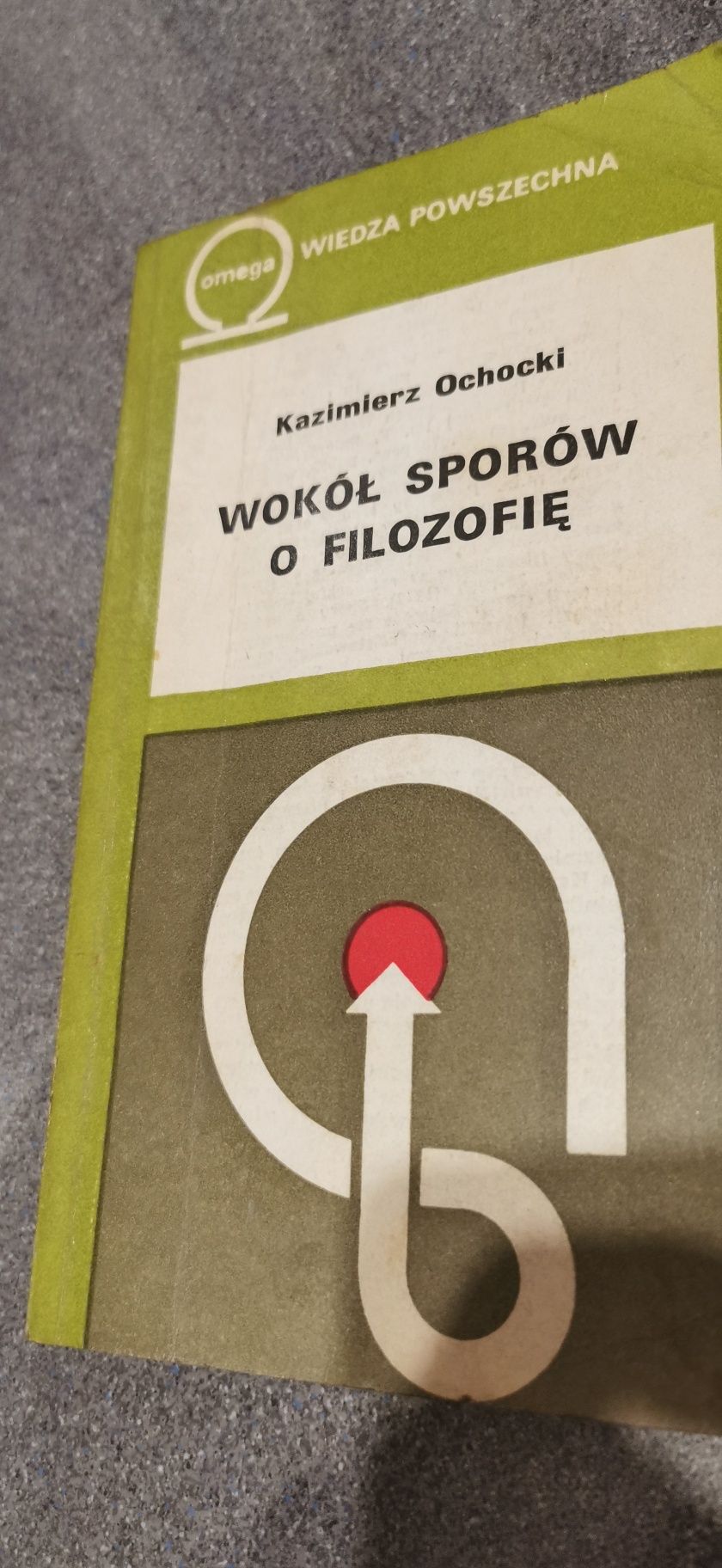 Wokół sporów o filozofię
Kazimierz Ochocki