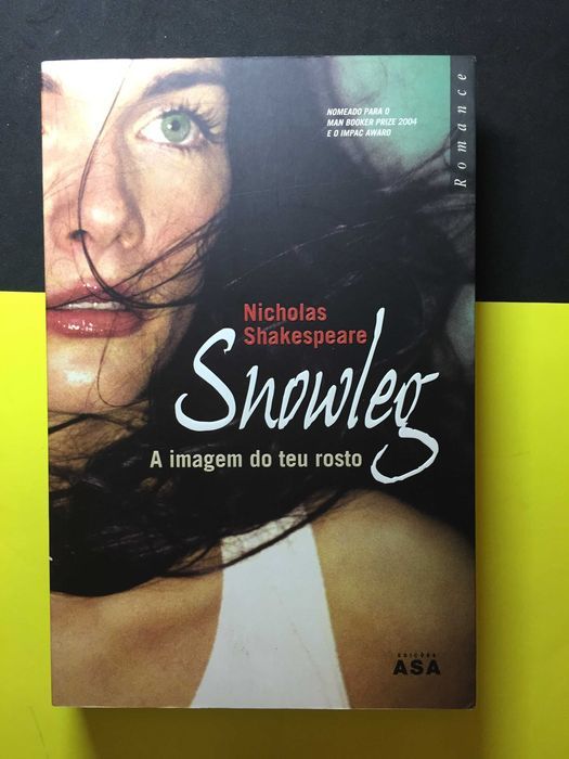 Nicholas Shakespeare - Snowleg, A imagem do teu rosto