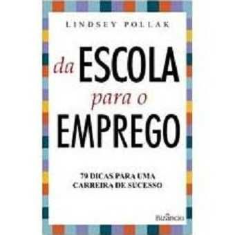 Da Escola para o Emprego: 79 Dicas para Uma Carreira de Sucesso