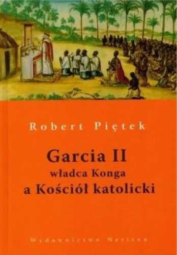 Garcia II władca Konga a Kościół katolicki - Robert Piętek