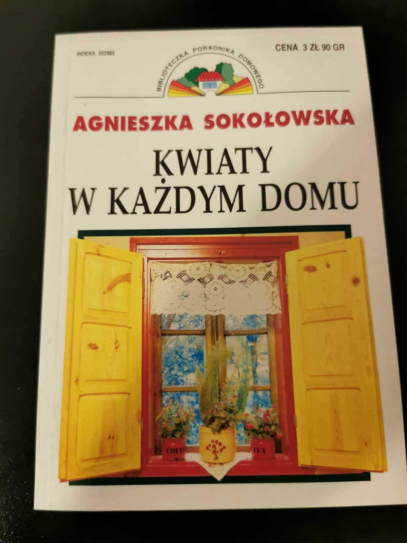 Kwiaty w każdym domu - Agnieszka Sokołowska