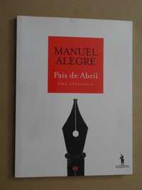 País de Abril - Uma Antologia de Manuel Alegre - 1ª Edição