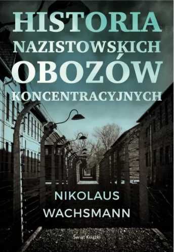 Historia nazistowskich obozów koncentracyjnych - Nikolaus Wachsmann,