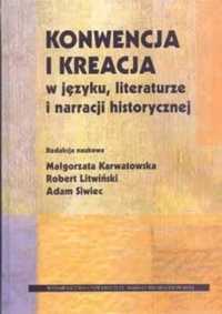 Konwencja i kreacja w języku, literaturze. - red. Małgorzata Karwatow