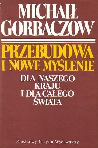 Przebudowa I Nowe Myślenie Michaił Gorbaczow
