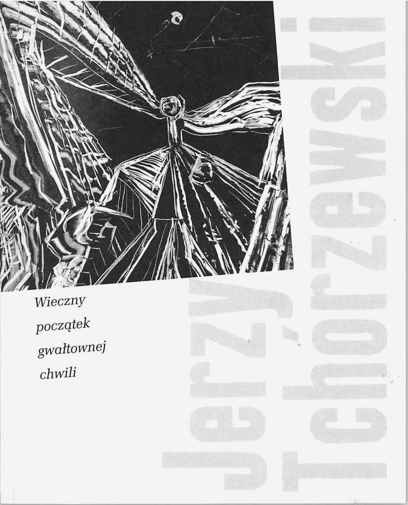 Jerzy Tchórzewski Wieczny początek gwałtownej chwili