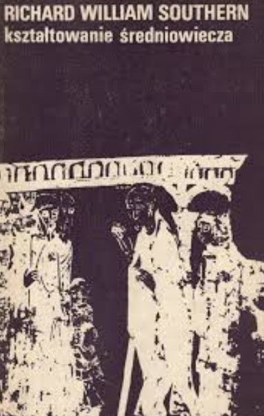Kształtowanie Średniowiecza R W Southern Ax31661