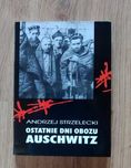 Ostatnie dni obozu Auschwitz Andrzej Strzelecki