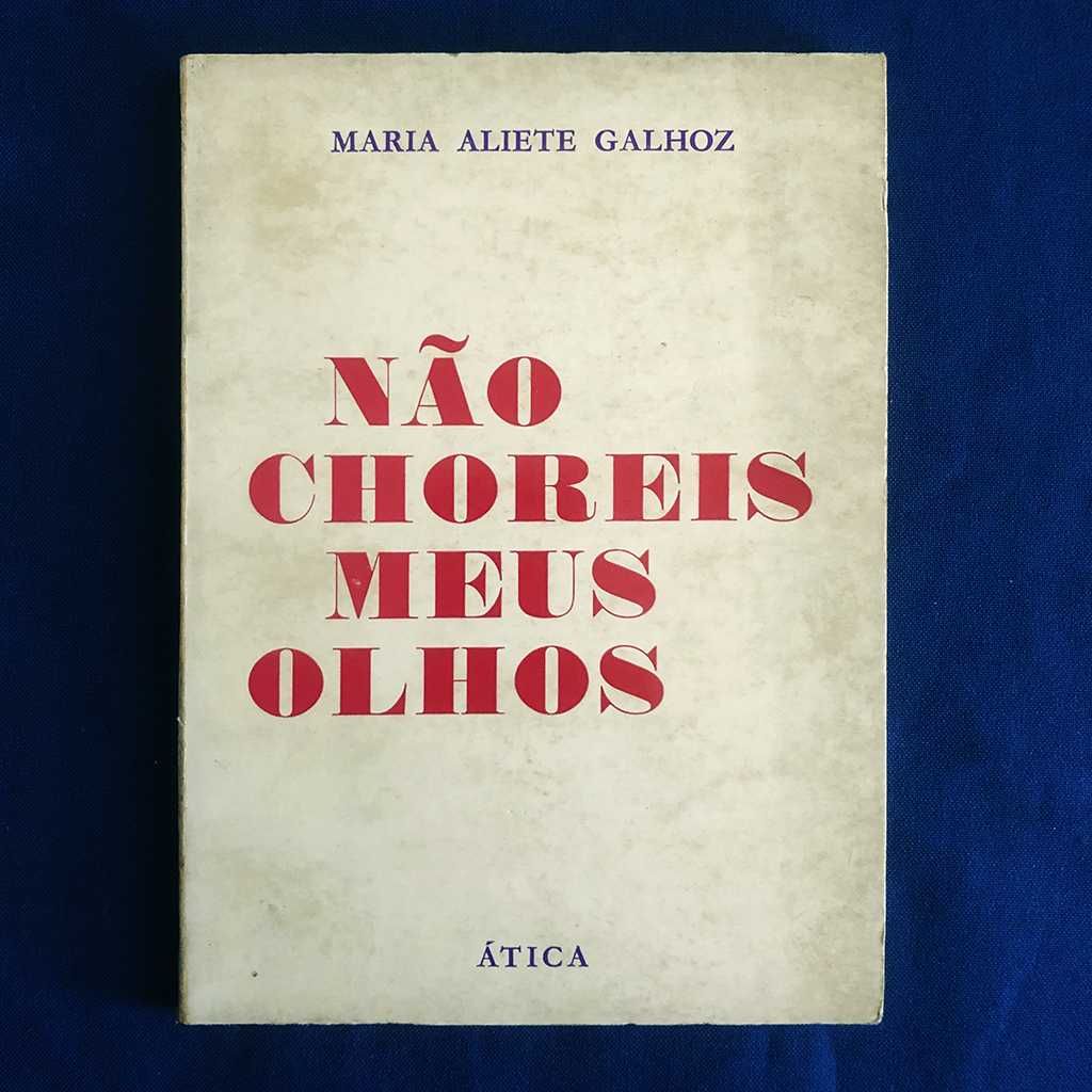 Maria Aliete Galhoz NÃO CHOREIS MEUS OLHOS Ática 1971