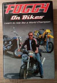 Foggy on bikes Learn to ride like a World Champion Carl Fogarty