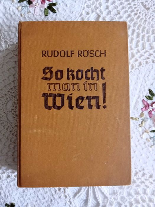 So kocht man in Wien, stara książka kucharska z 1939 r. Rudolf Rosch
