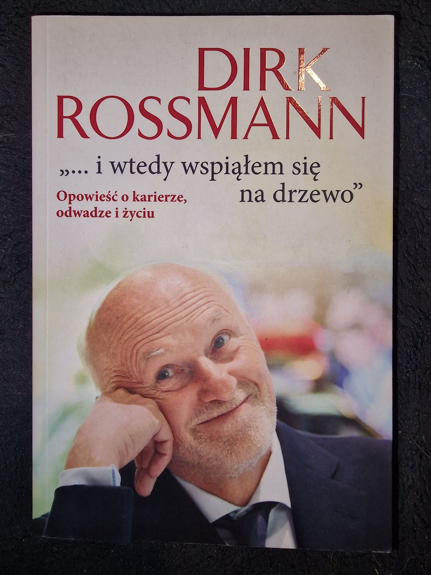 ...i wtedy wspiąłem się na drzewo Dirk Rossmann