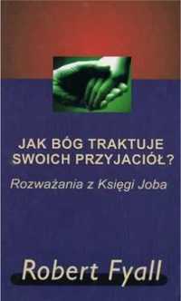 Jak Bóg traktuje swoich przyjaciół? - Robert Fyll