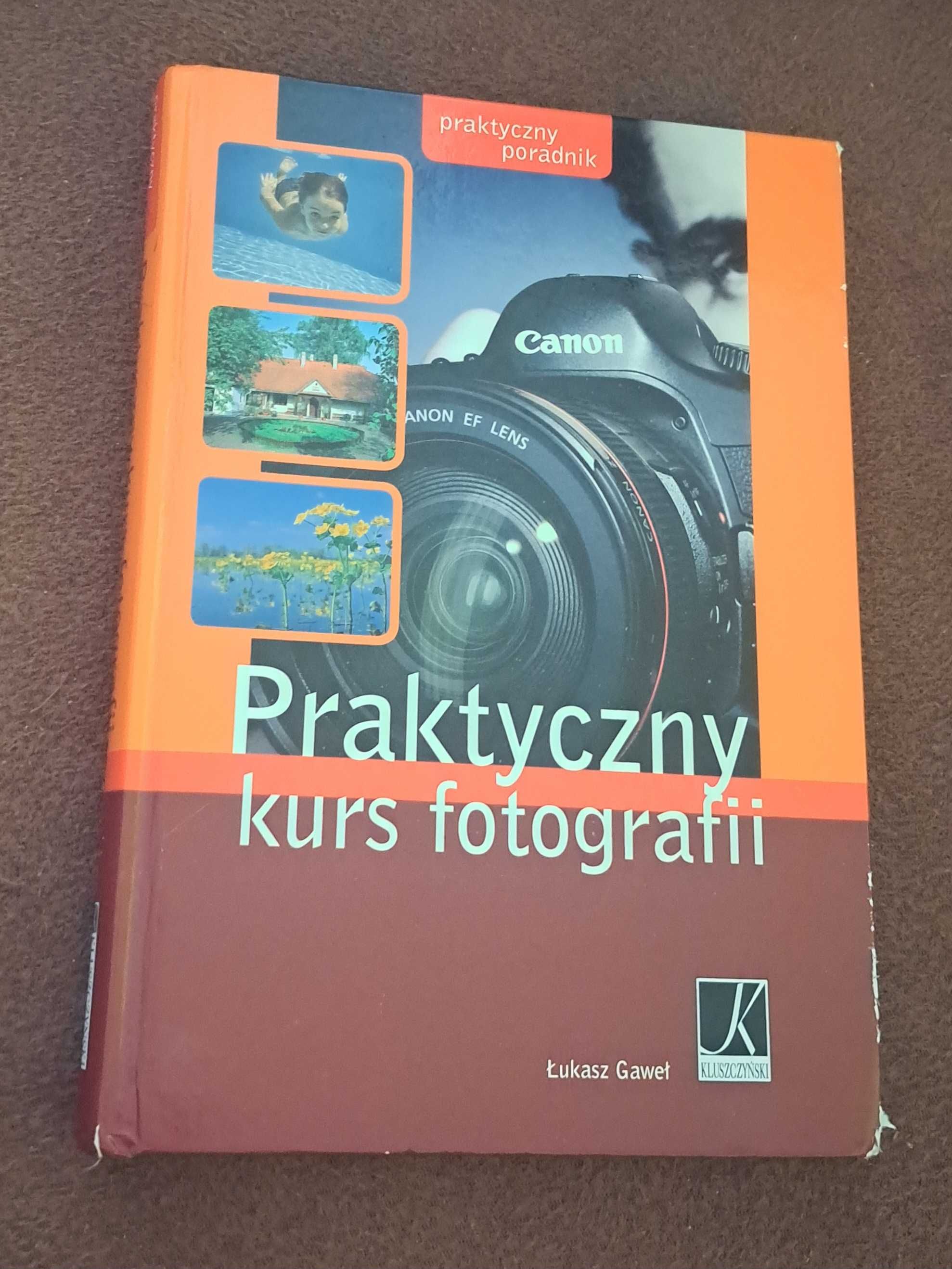 Praktyczny kurs fotografii
Łukasz Gaweł