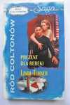 Harlequin Saga - Ród Coltonów - Prezent dla Rebeki - Linda Turner