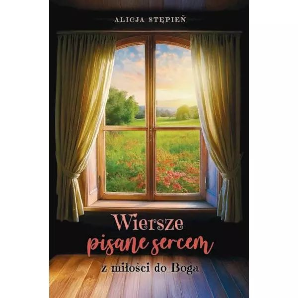 Wiersze Pisane Sercem. Z Miłości do Boga. Płomień Wiary