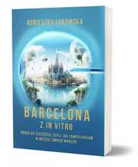 Barcelona z in vitro - Agnieszka Łukomska