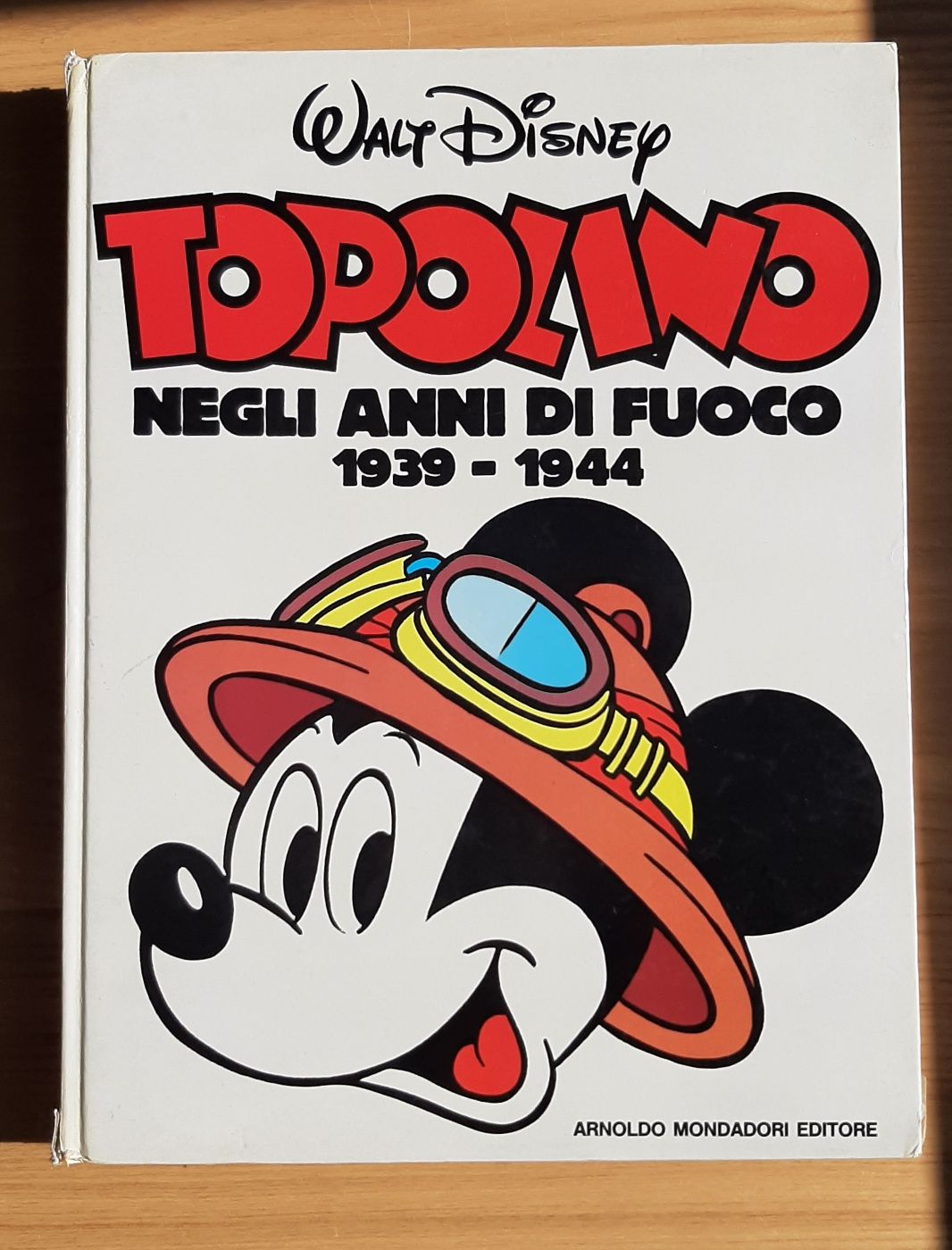 Walt Disney TOPOLINO Negli anni di fuoco 1939 - 1944 Arnoldo Mondadori
