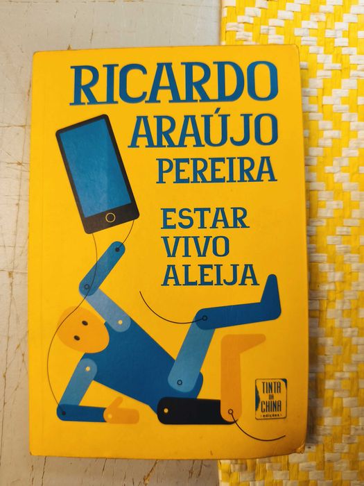 Estar vivo aleija – 
Ricardo Araújo Pereira