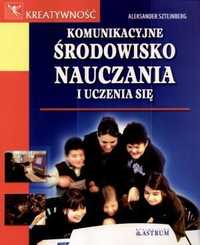 Komunikacyjne środowisko nauczania i uczenia się. A. Sztejnberg