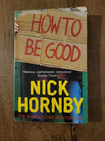 Książka: Nick Hornby - How to be good