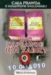 Kto naprawdę ich zabił. Cała pr.o k.smoleńskiej