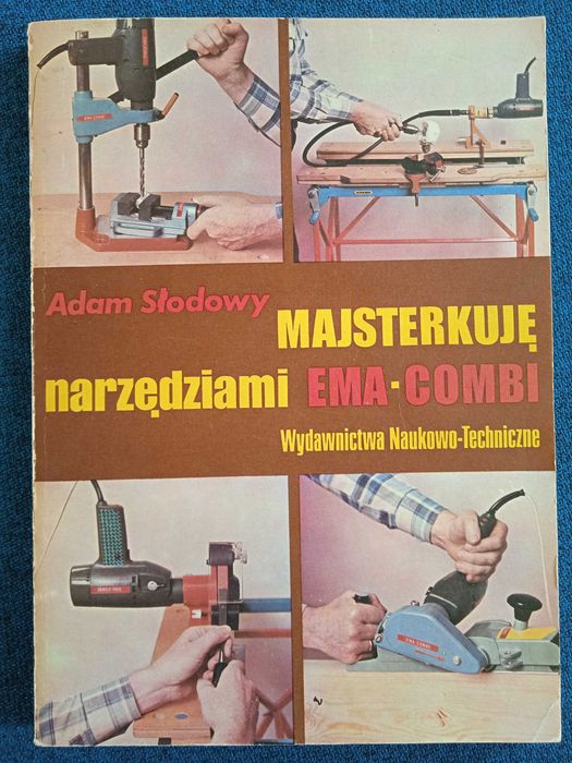 Majsterkuję narzędziami Ema-Combi Adam Słodowy