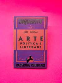 CADERNOS CULTURAIS Nº4 - Arte, Política e Liberdade -  José Bacelar