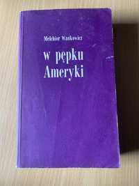 „W pępku Ameryki” Melchior Wańkowicz