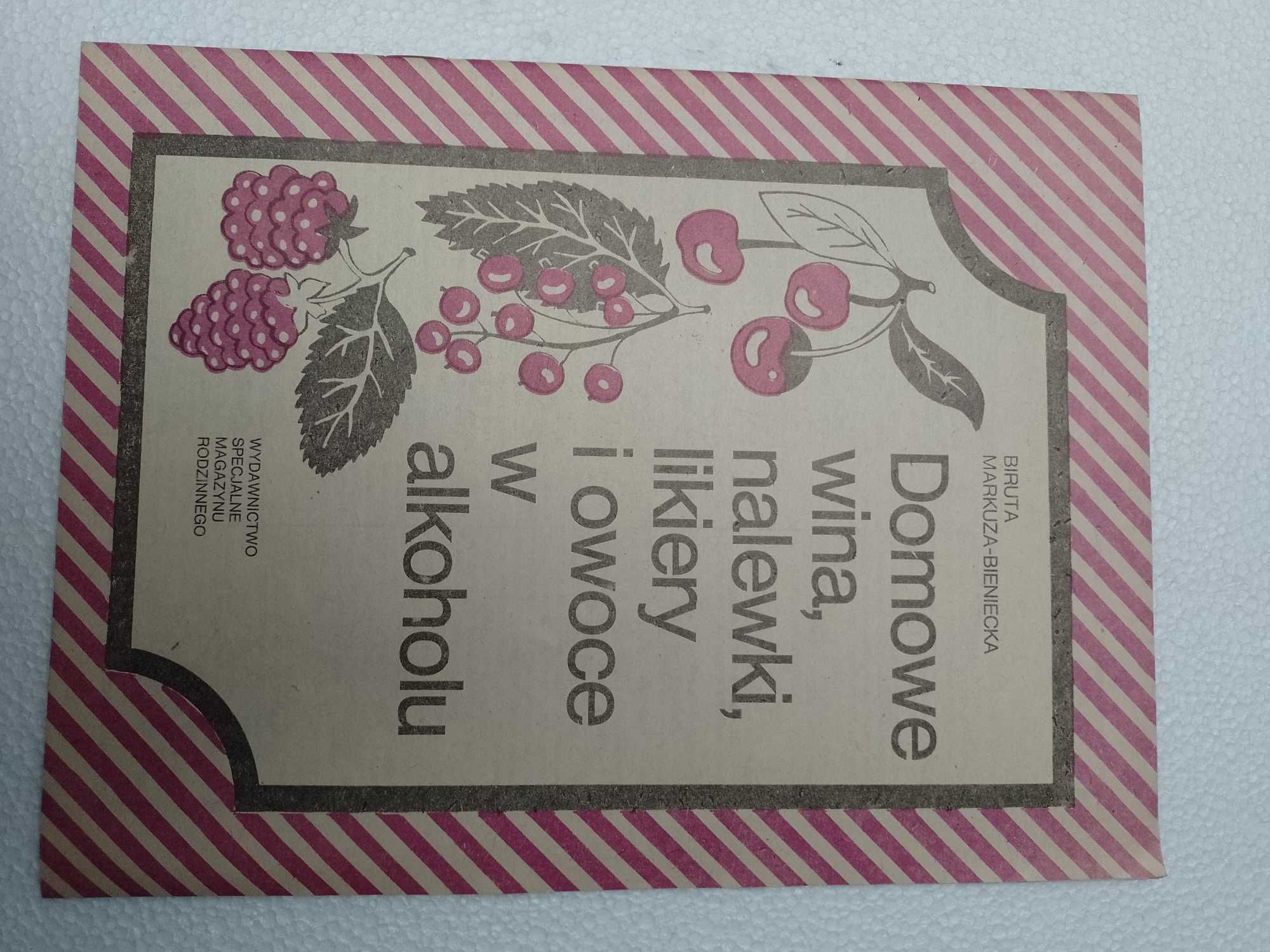 Domowe wina, nalewki, likiery i owoce w alkoholu. Markuza-bieniecka