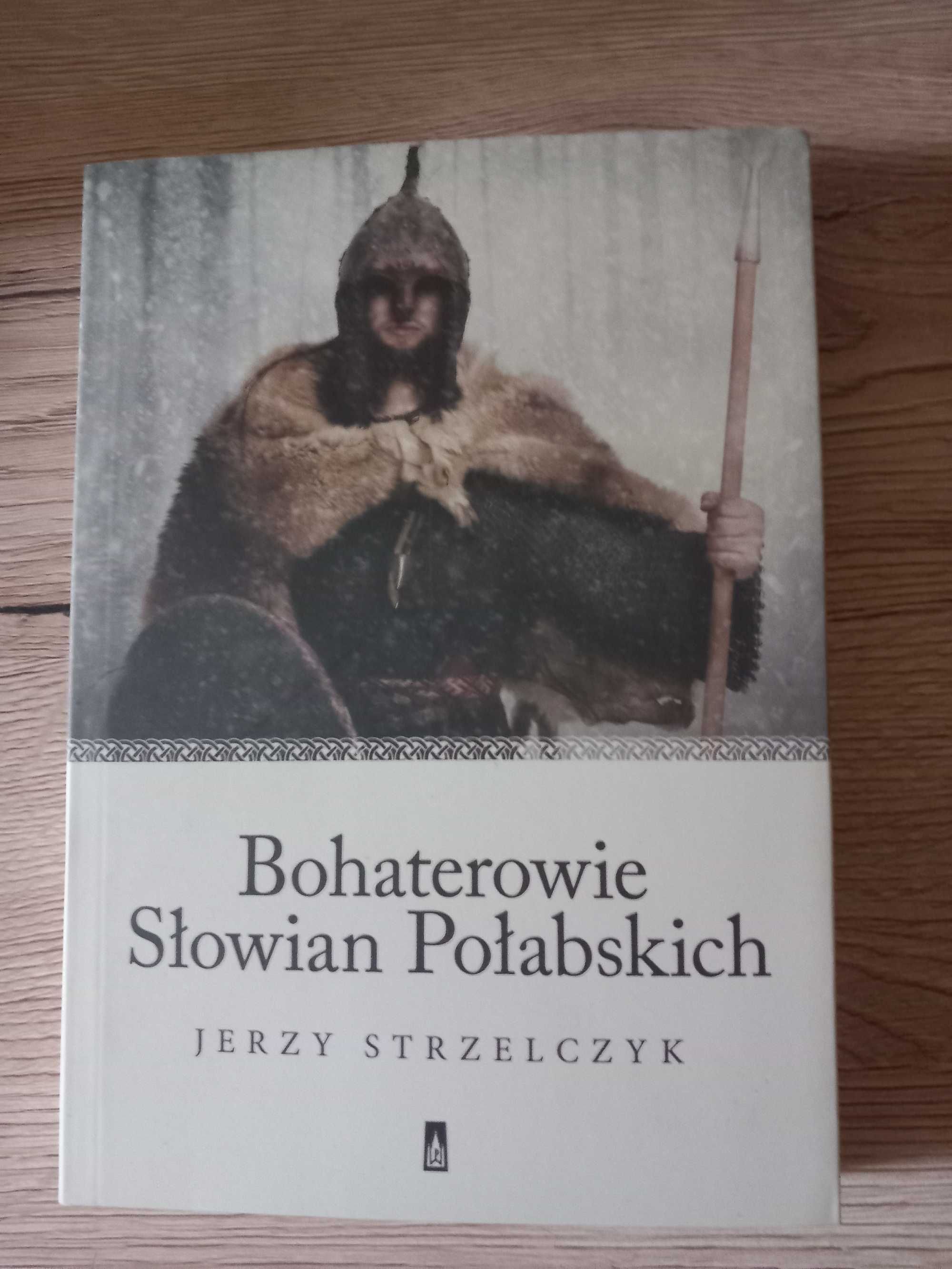 Jerzy Strzelczyk - Bohaterowie Słowian Połabskich