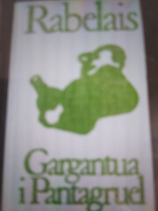 Rabelais - Gargantua i Pantagruel.