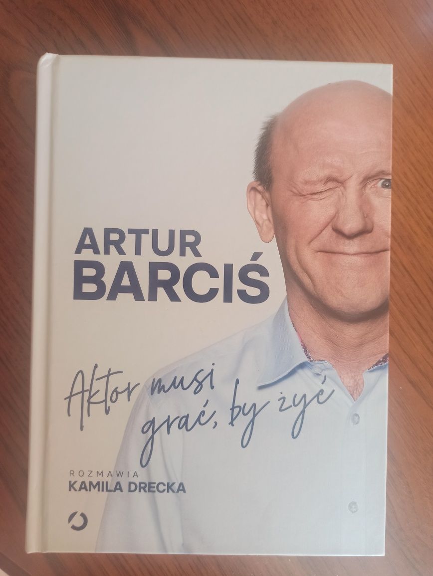 Artur Barciś - Aktor musi grać,by żyć