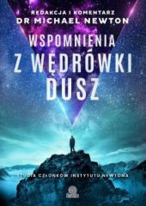 Wspomnienia z wędrówki dusz Illuminatio Michael Newton Rok wydania: