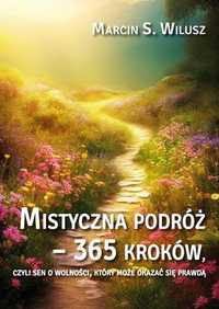 Mistyczna Podróż - 365 Kroków, Marcin S. Wilusz