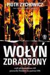 Wołyń zdradzony Rebis Piotr Zychowicz Rok wydania: 2022, oprawa: