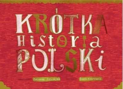 Krótka Historia Polski w.2023 - Zuzanna Szelińska, Diana Karpowicz