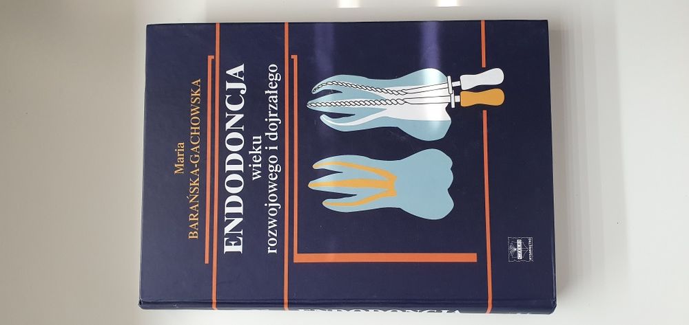 "Endodoncja wieku rozwojowego i dojrzałego"  Maria Barańska-Gachowska