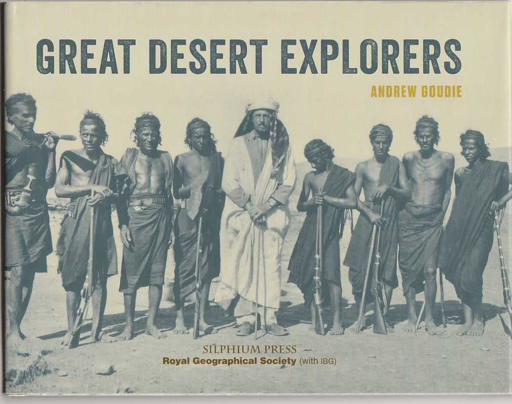 Great desert explorers-Andrew Goudie-Silphium Press